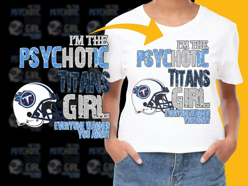 I'm The Psychotic Titans Girl Everyone Warned You About PNG File - Teepew