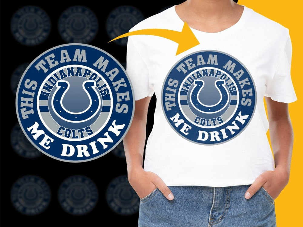 Indianapolis Colts This Team Makes Me Drink PNG File - Teepew