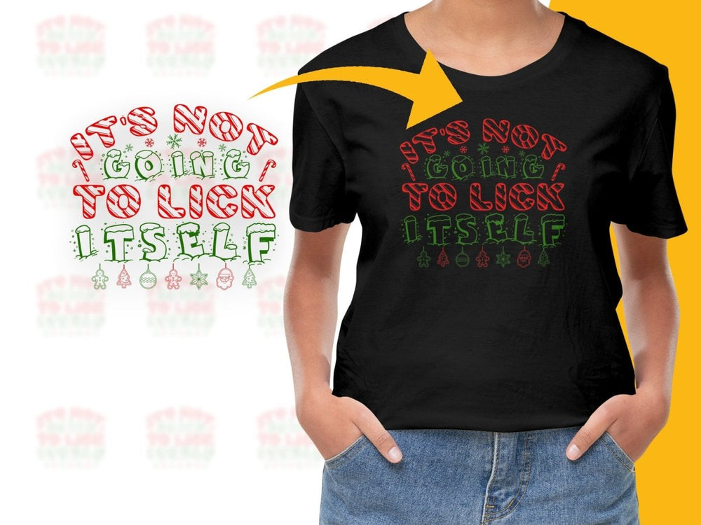 It's Not Going To Lick Itself Christmas PNG File - Teepew