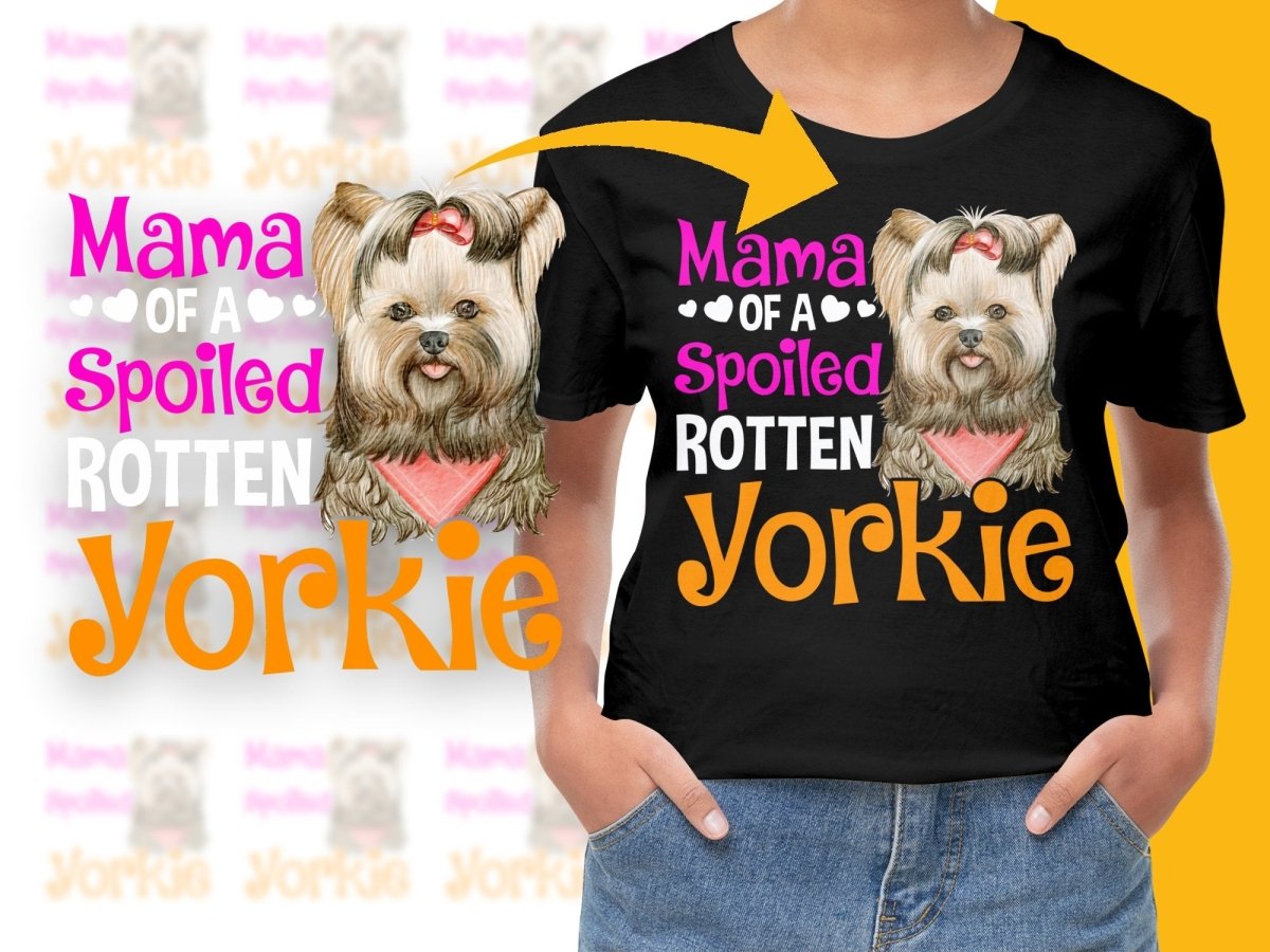 Mama of a Spoiled Rotten Yorkie PNG File - Teepew