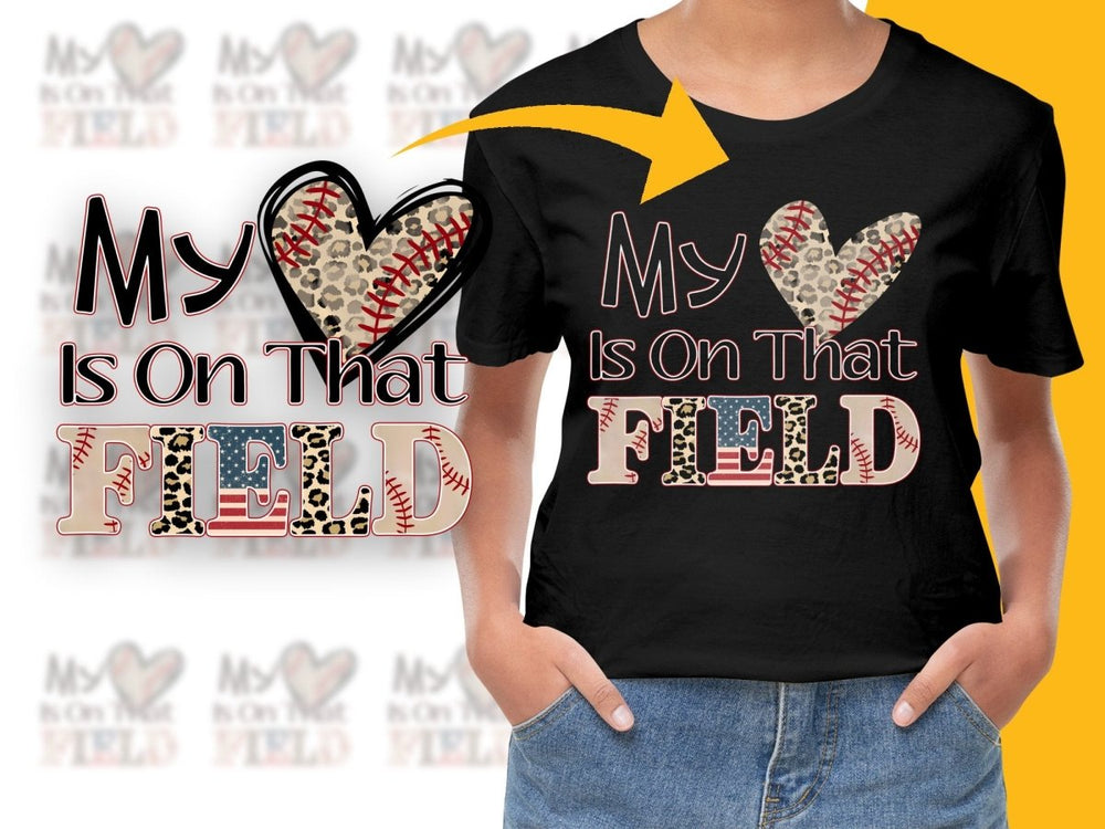 My Heart Is On That Field Baseball Lovers PNG File - Teepew
