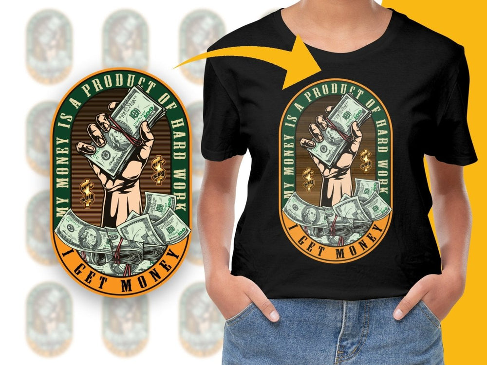 My Money Is A Product Of Hard Work I Get Money PNG File - Teepew