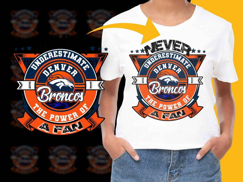 Never Underestimate Denver Broncos Fan Power PNG File - Teepew