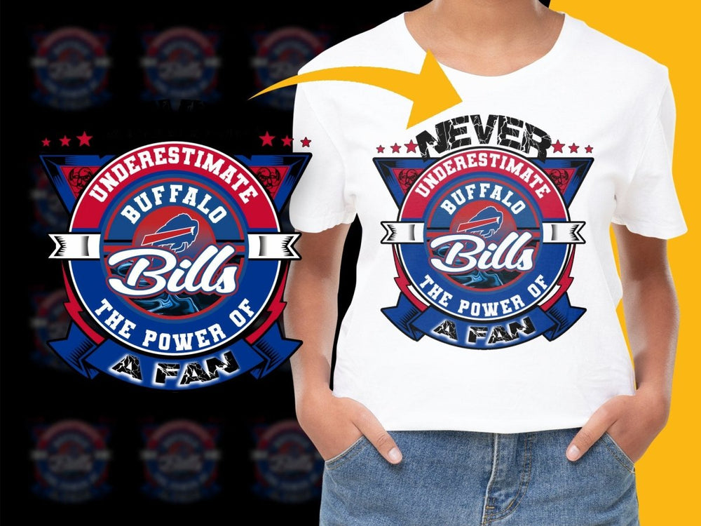 Never Underestimate The Power Of A Fan Buffalo Bills PNG File - Teepew
