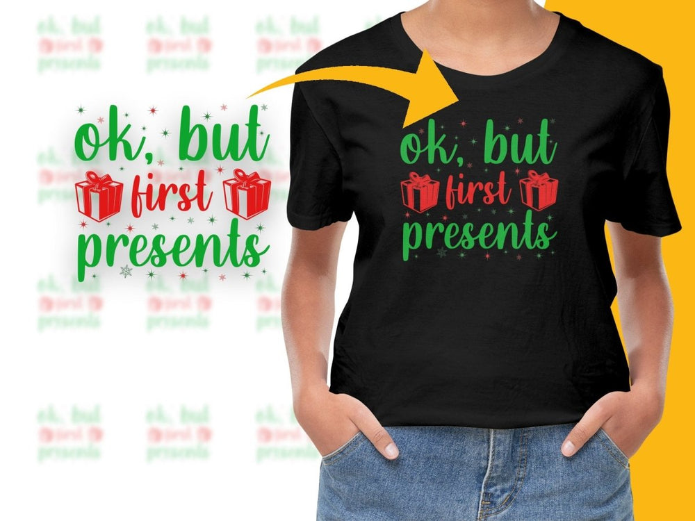 Ok But First Presents Christmas PNG File - Teepew