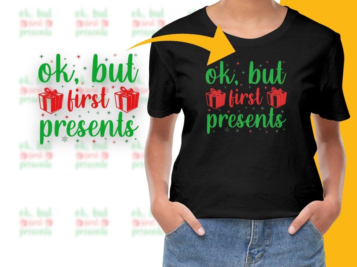 Ok But First Presents Christmas PNG File - Teepew