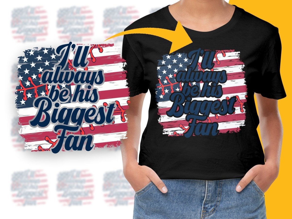 Patriotic I'll Always Be His Biggest Fan PNG File - Teepew