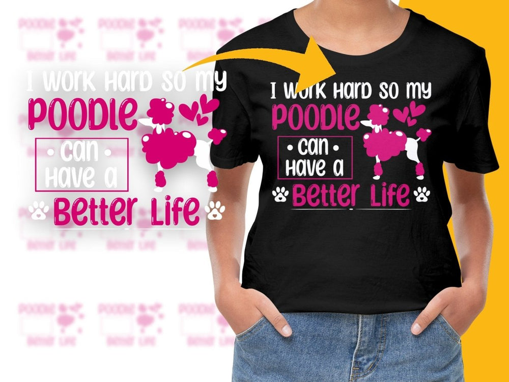 Poodle Better Life Stylish Graphic Print PNG File - Teepew