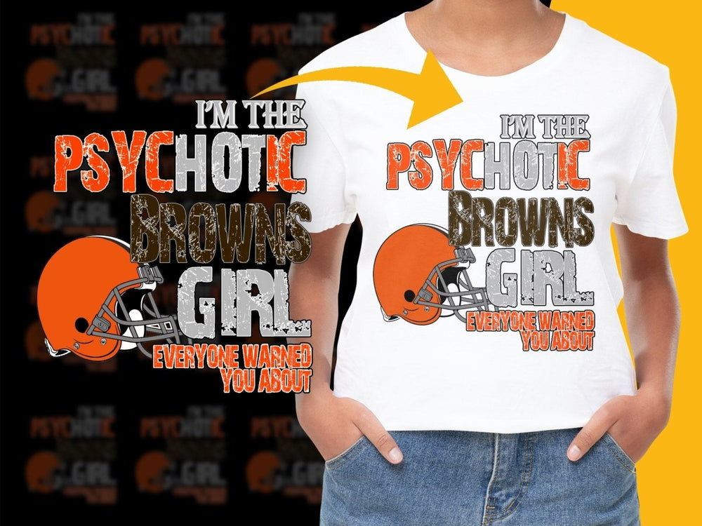 Psychotic Browns Girl Everyone Warned You About PNG File - Teepew