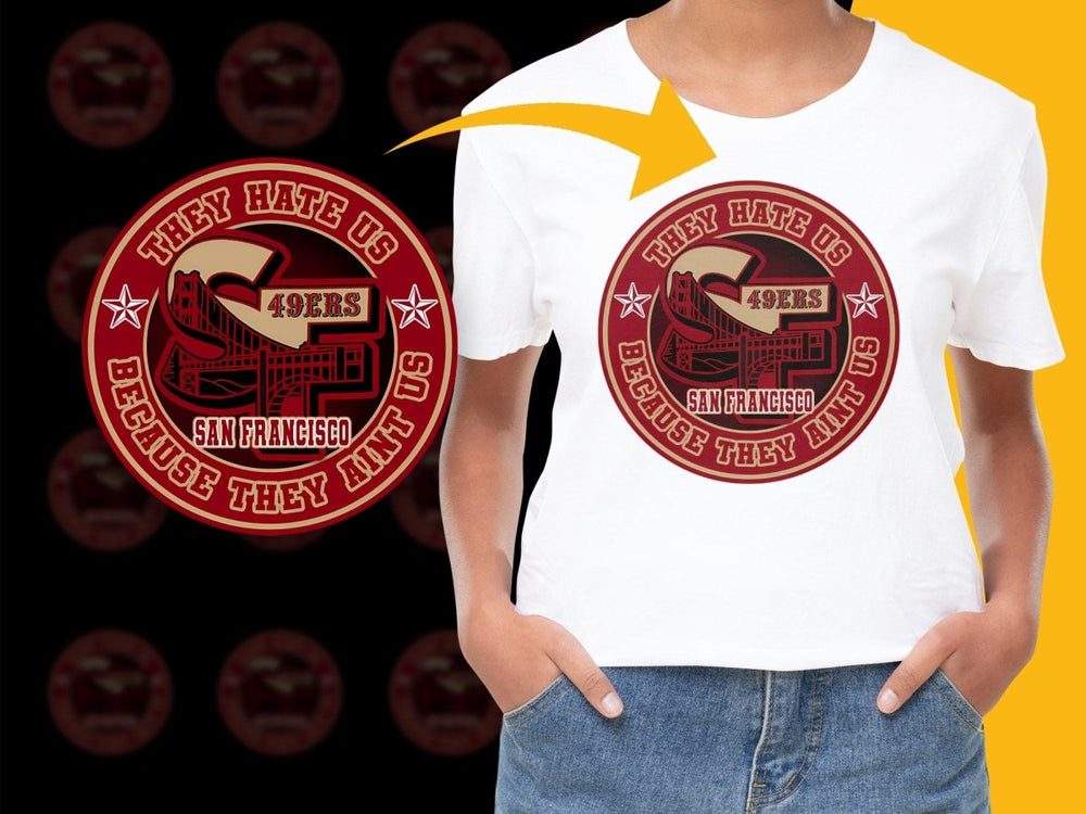 San Francisco 49ers They Hate Us Because They Ain't Us PNG File - Teepew