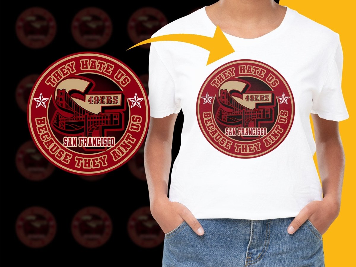 San Francisco 49ers They Hate Us Because They Ain't Us PNG File - Teepew