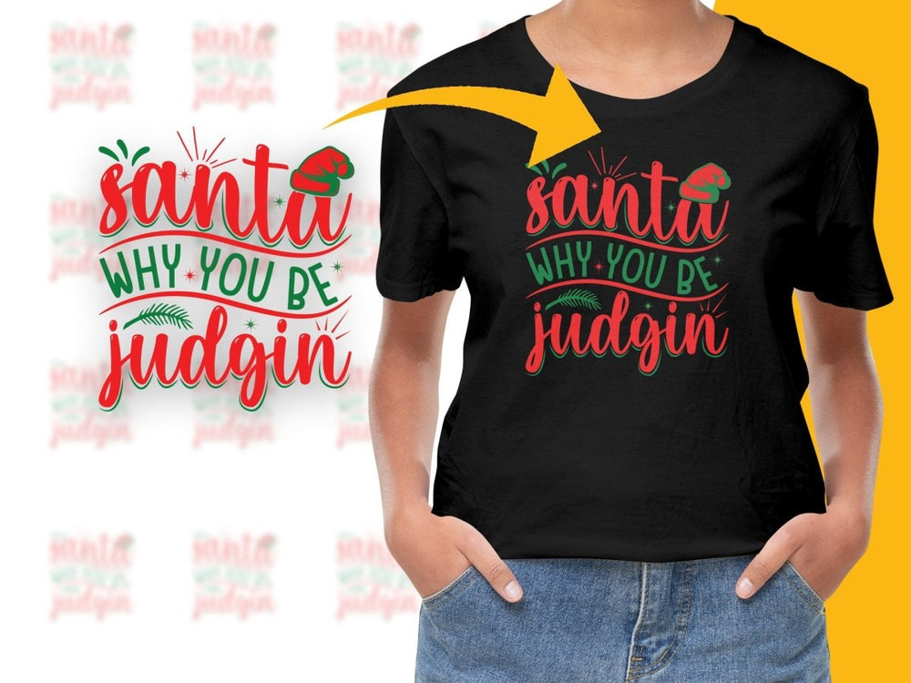 Santa Why You Be Judgin Christmas PNG File - Teepew
