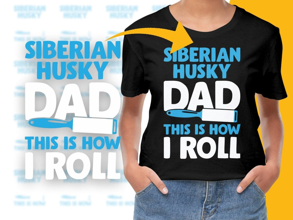 Siberian Husky Dad This is How I Roll PNG File - Teepew