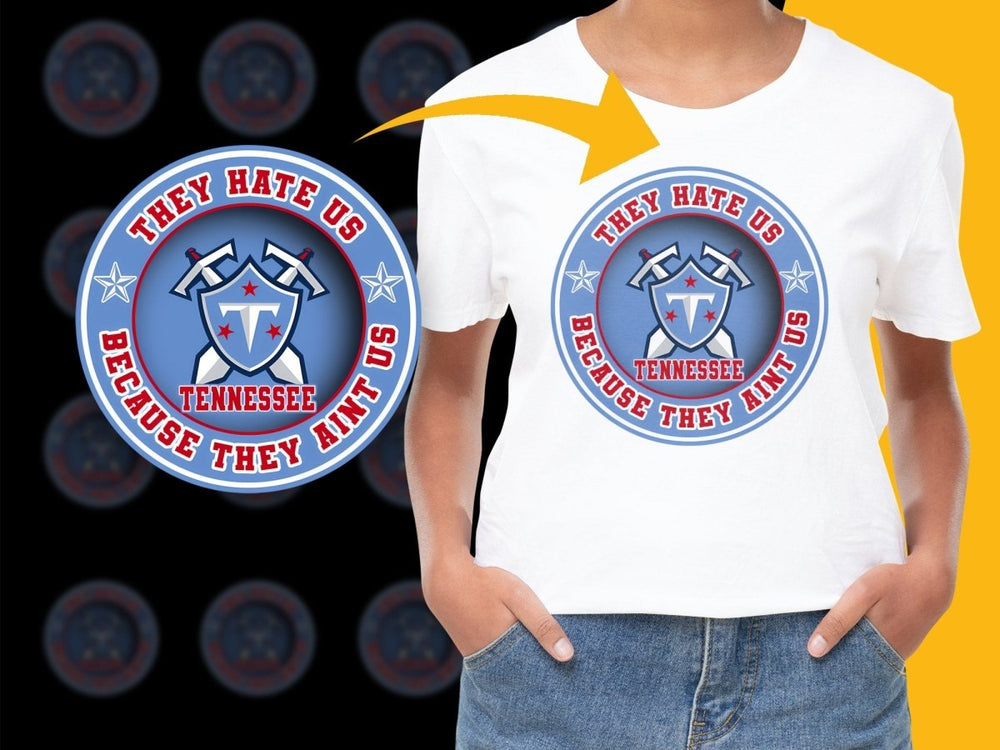 Tennessee They Hate Us Because They Aint Us PNG File - Teepew
