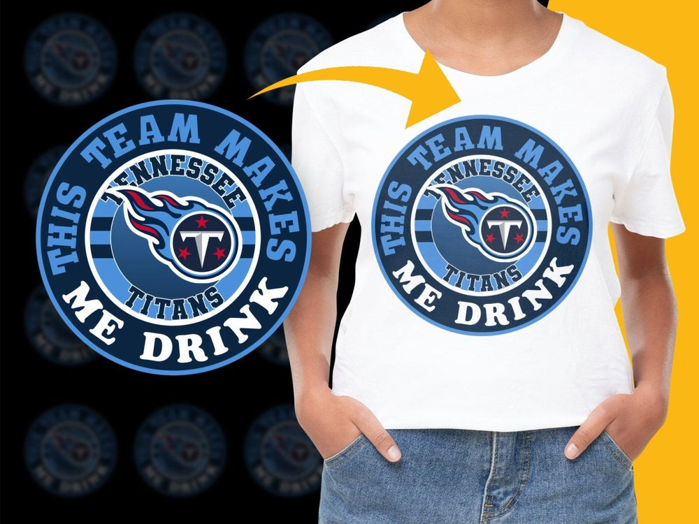 Tennessee Titans This Team Makes Me Drink PNG File - Teepew