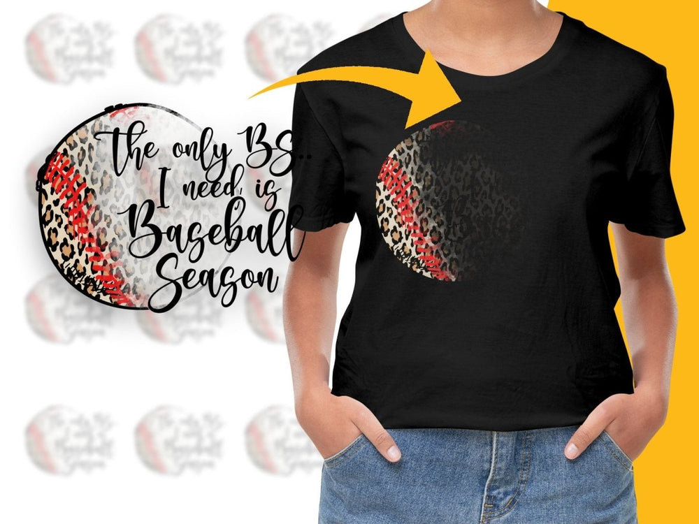 The Only BS I Need is Baseball Season PNG File - Teepew