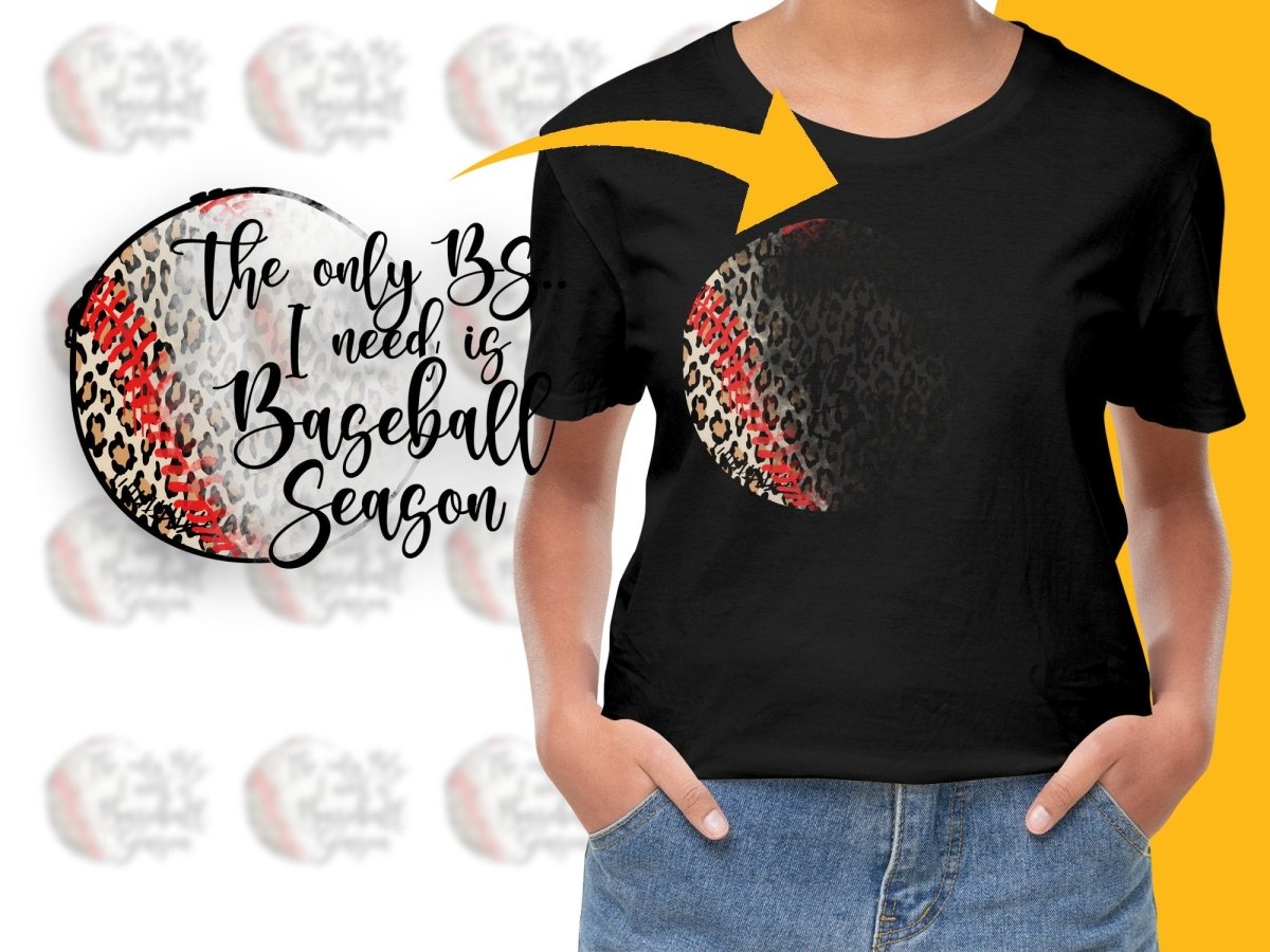 The Only BS I Need is Baseball Season PNG File - Teepew