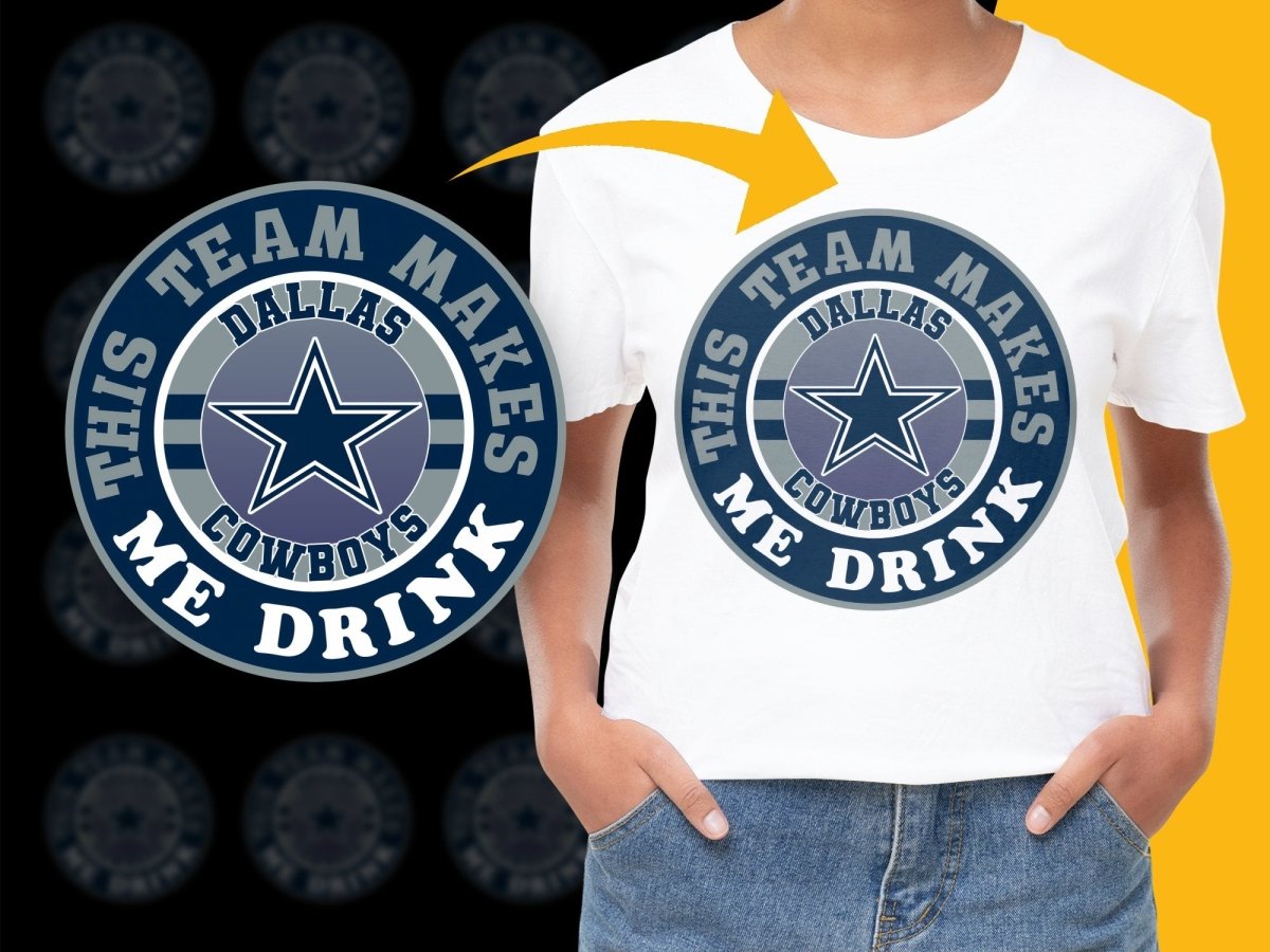 This Team Makes Me Drink Dallas Cowboys PNG File - Teepew