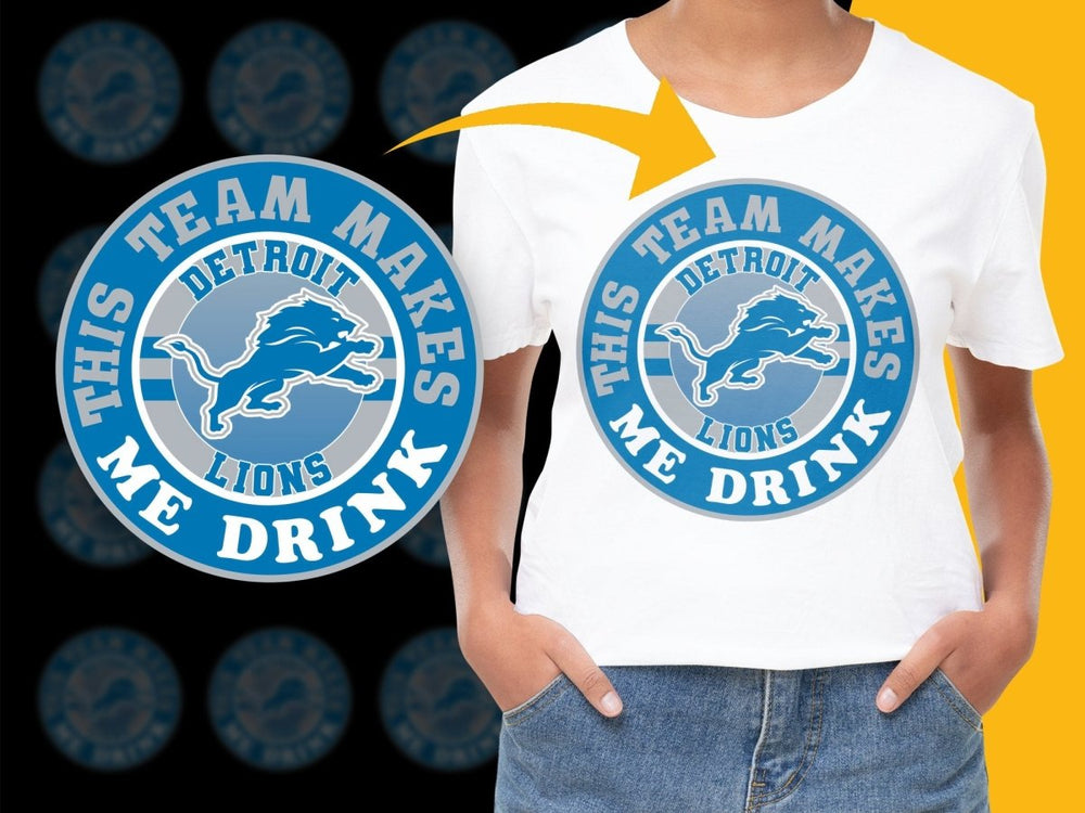 This Team Makes Me Drink Detroit Lions PNG File - Teepew