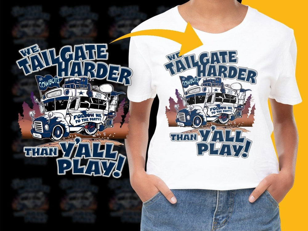 We Tailgate Harder Than Y All Play Cowboy PNG File - Teepew