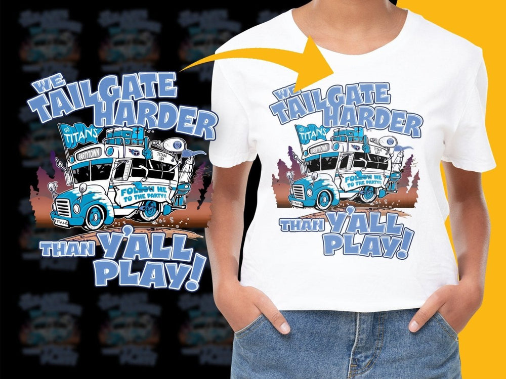 We Tailgate Harder Than Y'All Play Titans PNG File - Teepew