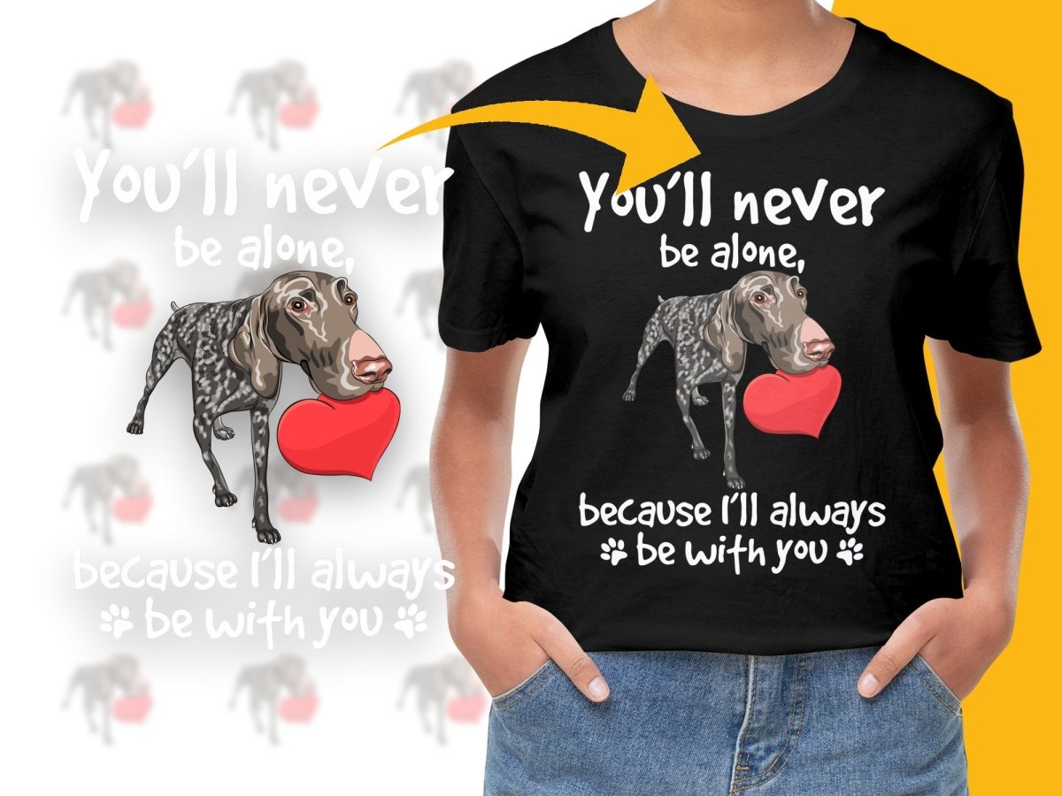 You'll Never be Alone German Shorthaired Pointer PNG File - Teepew